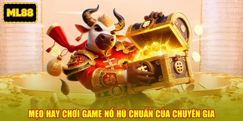 Mẹo hay chơi game nổ hũ chuẩn của chuyên gia Mẹo hay chơi game nổ hũ chuẩn của chuyên gia